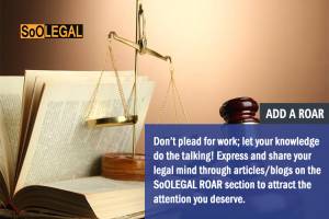 Express and share your legal mind through articles/blogs on the SoOLEGAL ROAR section