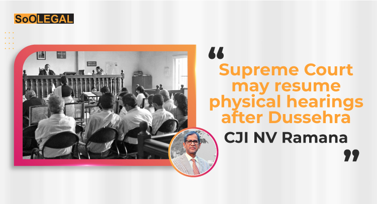 Supreme Court may resume physical hearings after Dussehra:  CJI NV Ramana