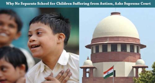 Why No Separate School for Children Suffering from Autism, Asks Supreme Court