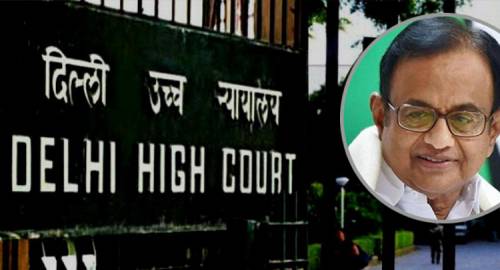 CHIDAMBARAM’s REGULAR BAIL PLEA DISMISSED BY DELHI HC IN INX MEDIA CASE