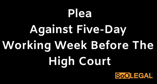 Plea against Five-day Working Week before the High Court