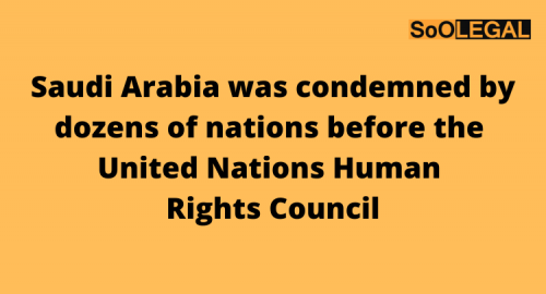 Saudi Arabia was condemned by dozens of nations before the United Nations Human Rights Council