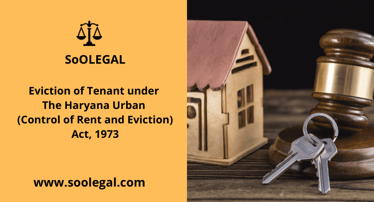 Eviction of Tenant under The Haryana Urban (Control of Rent and Eviction) Act, 1973