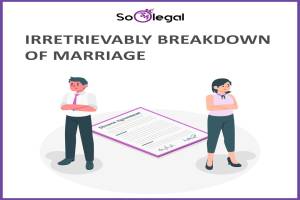 IRRETRIEVABLY BREAKDOWN OF MARRIAGE