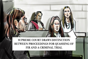 SUPREME COURT DRAWS DISTINCTION BETWEEN PROCEEDINGS FOR QUASHING OF FIR AND A CRIMINAL TRIAL
