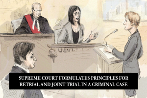 SUPREME COURT FORMULATES PRINCIPLES FOR RETRIAL AND JOINT TRIAL IN A CRIMINAL CASE